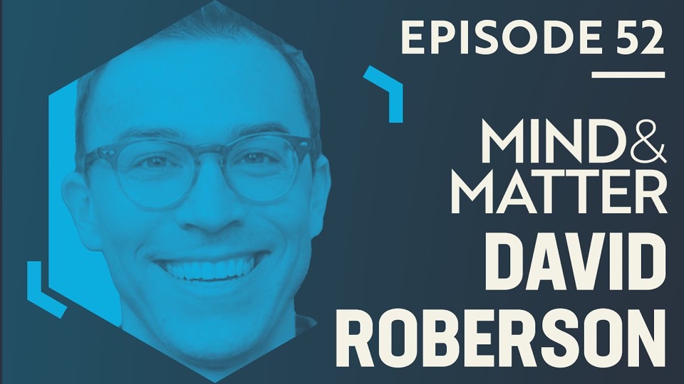 Mind and Matter podcast episode with David Roberson